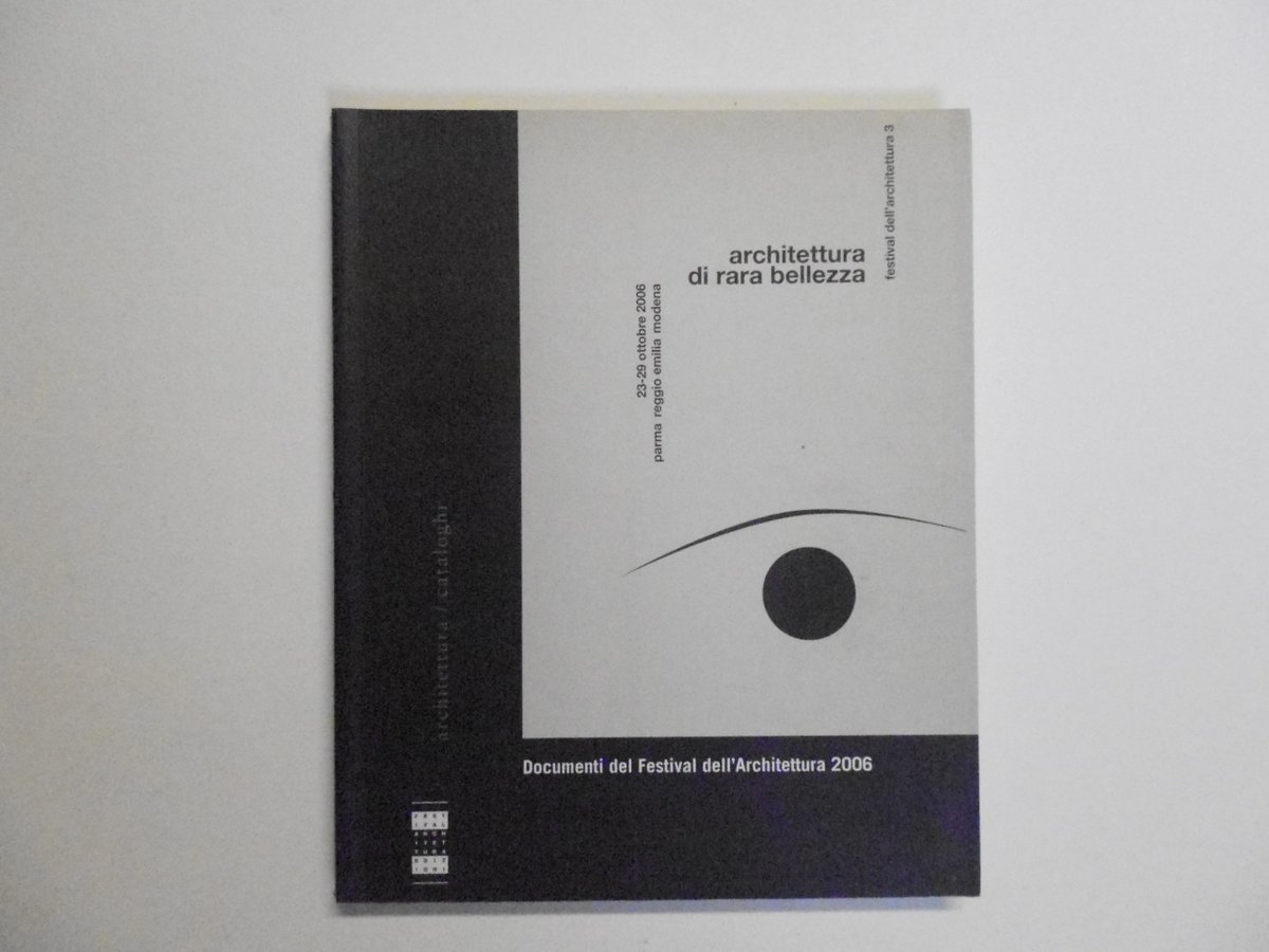 Prandi Enrico Architettura di Rara Bellezza Festival Architettura Edizioni 2006