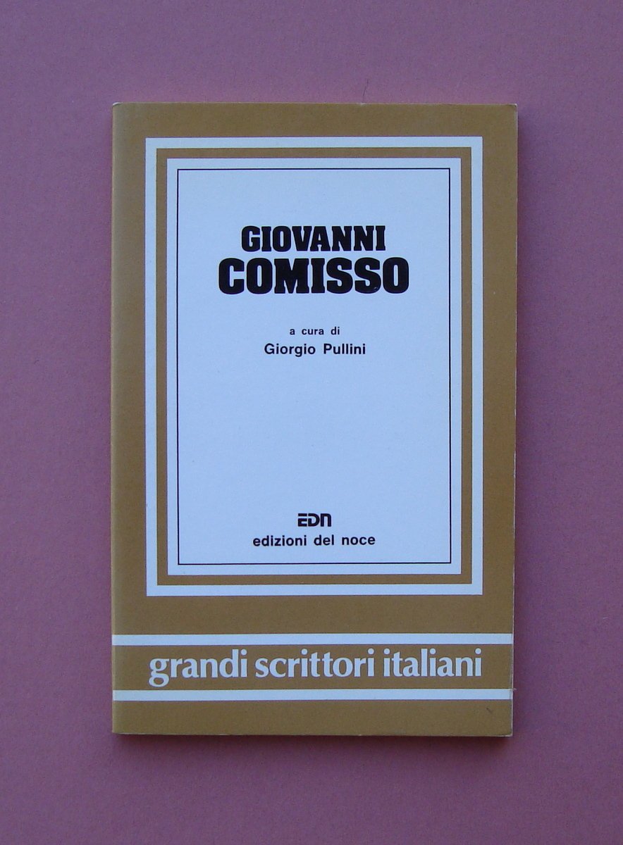 Pullini G. Giovanni Comisso Ed. Del Noce 1982 I Grandi …