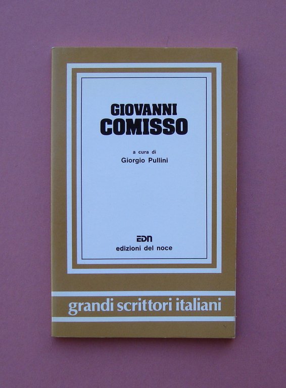 Pullini G. Giovanni Comisso Ed. Del Noce 1982 I Grandi Scrittori Italiani