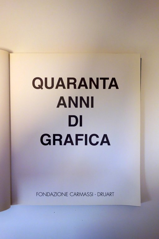 Quaranta Anni di Grafica Fondazione Carmassi Druart Pontedera 2001 Grafica