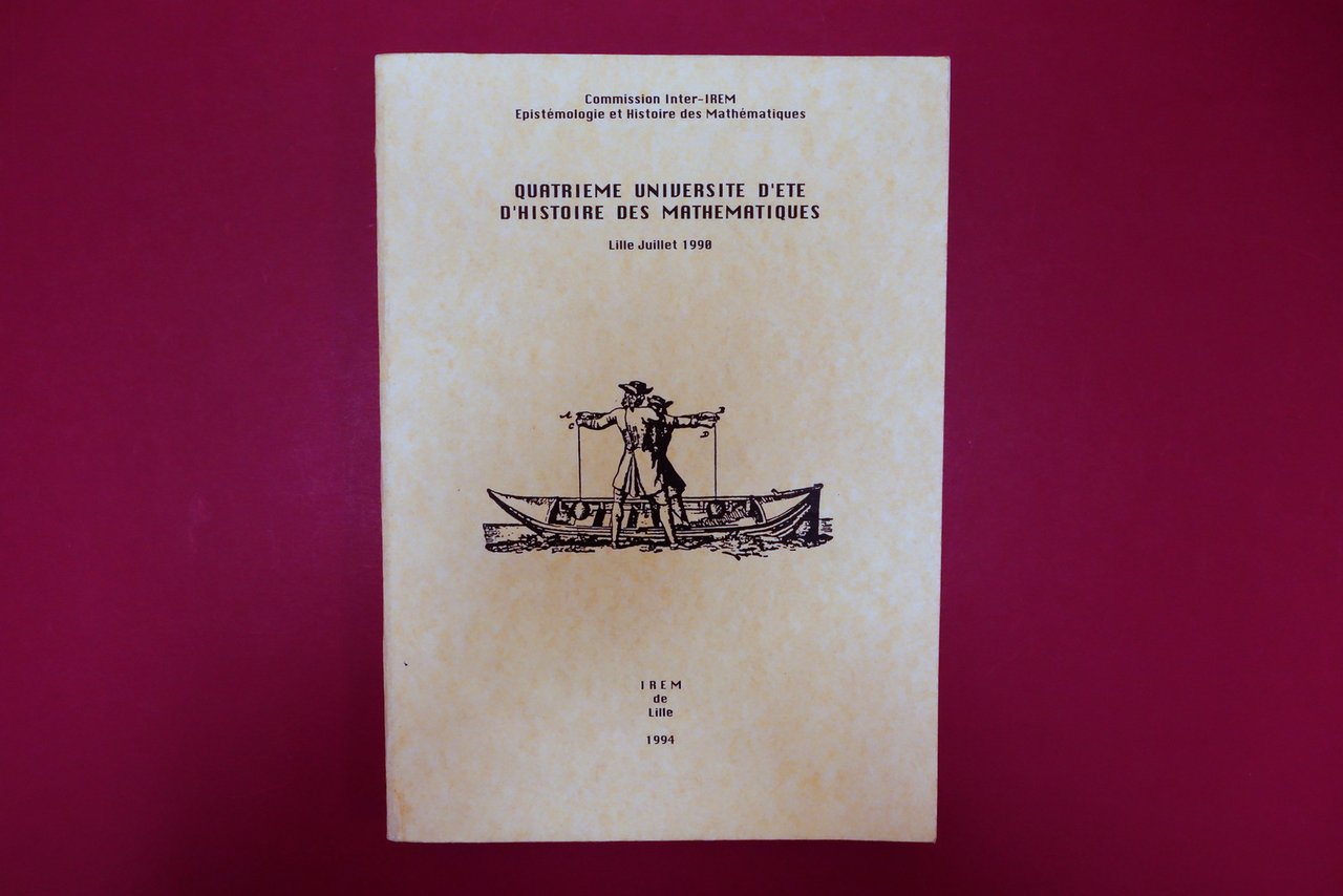 Quatrieme Universite d'Ete d'Histoire des Mathematiques IREM Lille 1994