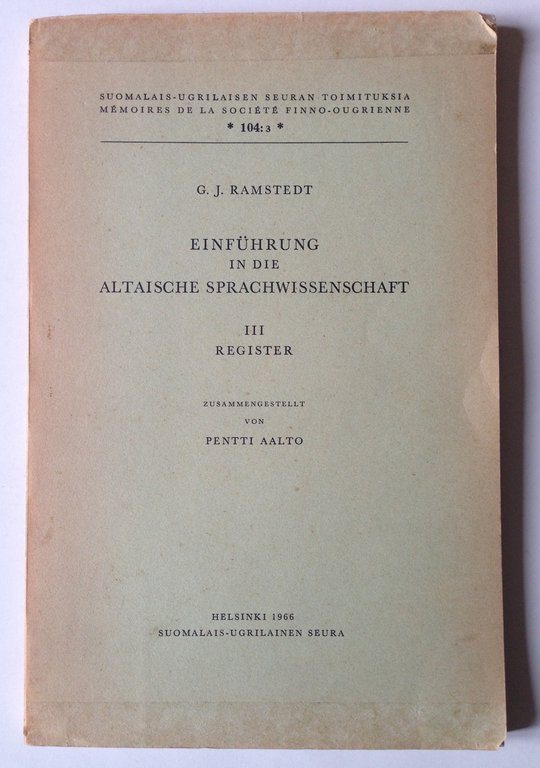 RAMSTEDT EINFUEHRUNG IN DIE ALTAISCHE SPRACHWISSENSCHAFT 3 VOLUMEN 1952-1966