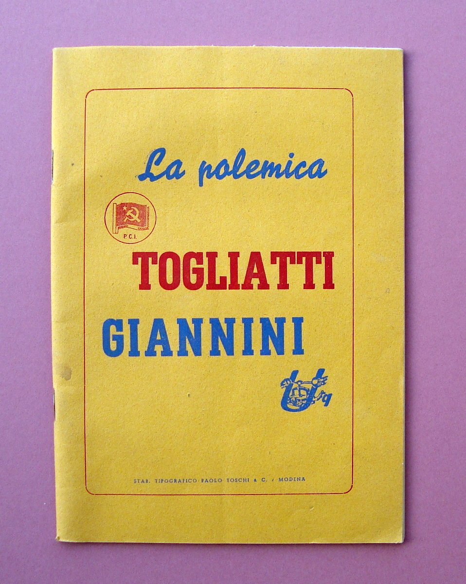 Raro UQ La Polemica Togliatti Giannini Tip.Toschi Modena P.C.I