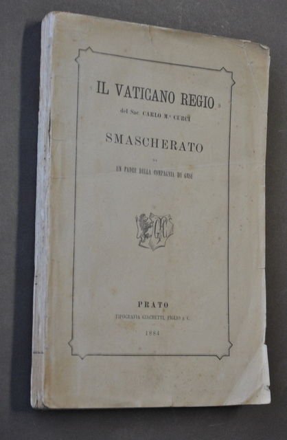 Religione Storia Vaticano Smascherato Regio Carlo Curci Prato 1884