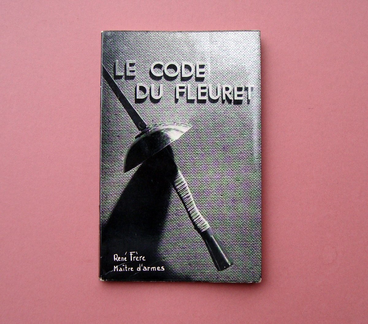 René Frère Le Code du Fleuret Bruxelles 1955 Non Comune