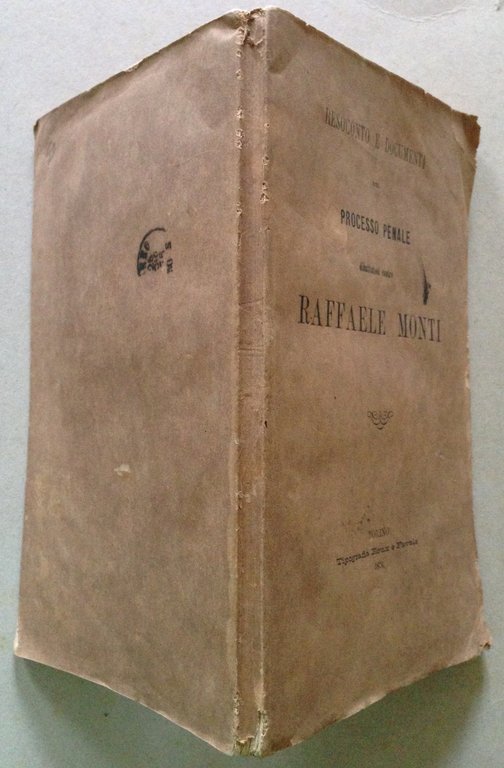 Resoconto e Documenti del Processo Penale contro Raffaele Monti Torino …