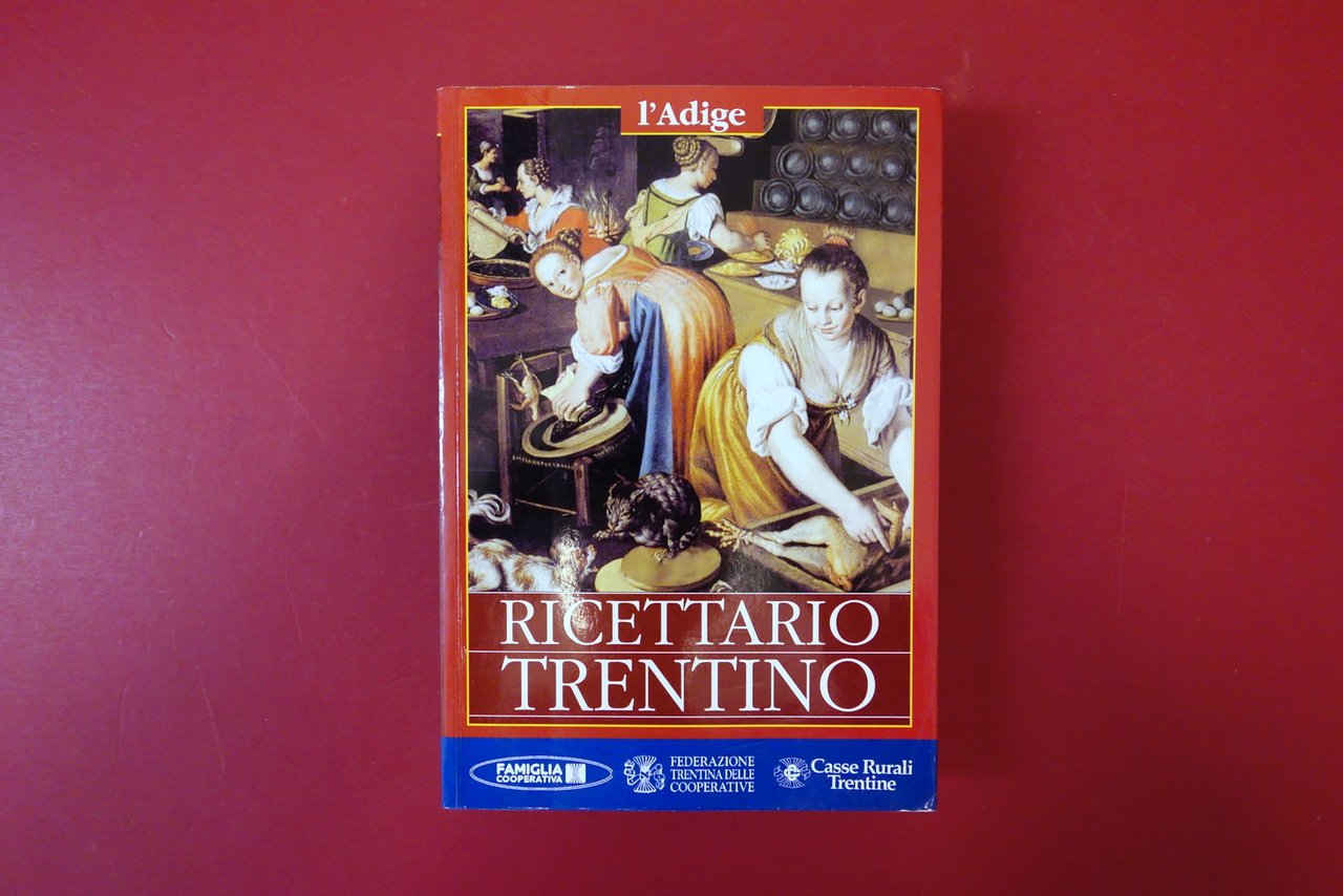Ricettario Trentino a cura di D. Curti e G. Tecilla …