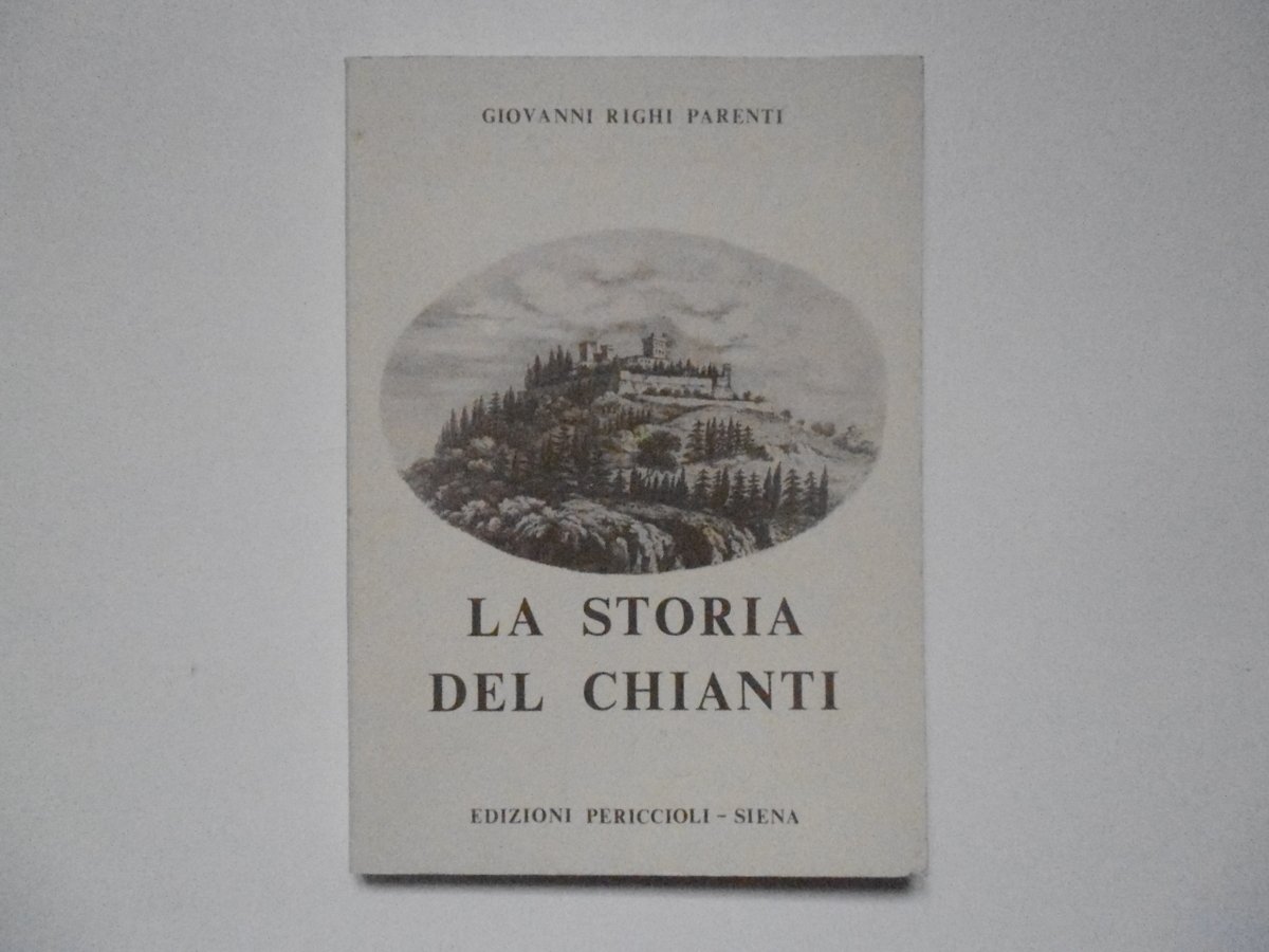 Righi Parenti Giovanni La Storia del Chianti Edizioni Periccioli 1980