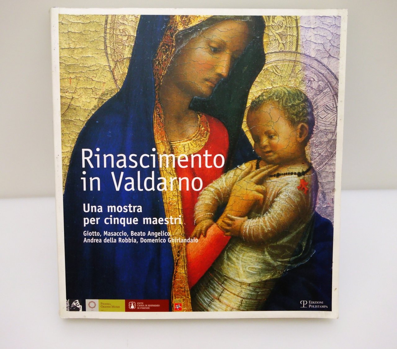 RINASCIMENTO IN VALDARNO GIOTTO MASACCIO BEATO ANGELICO GHIRLANDAIO ROBBIA