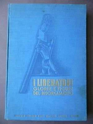 Risorgimento Biografie Arti Grafiche Bergamo Figurate De Luca 1934 - XII E.F.