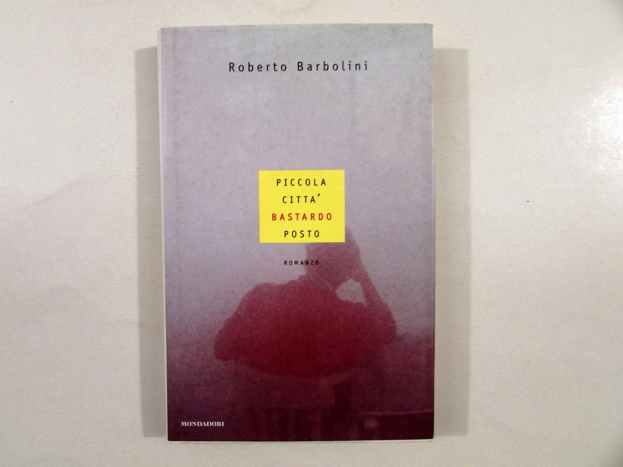 Roberto Barbolini Piccola Citt‡ Bastardo Posto Mondadori 1998 1∞ Ed. … | Immagine principale