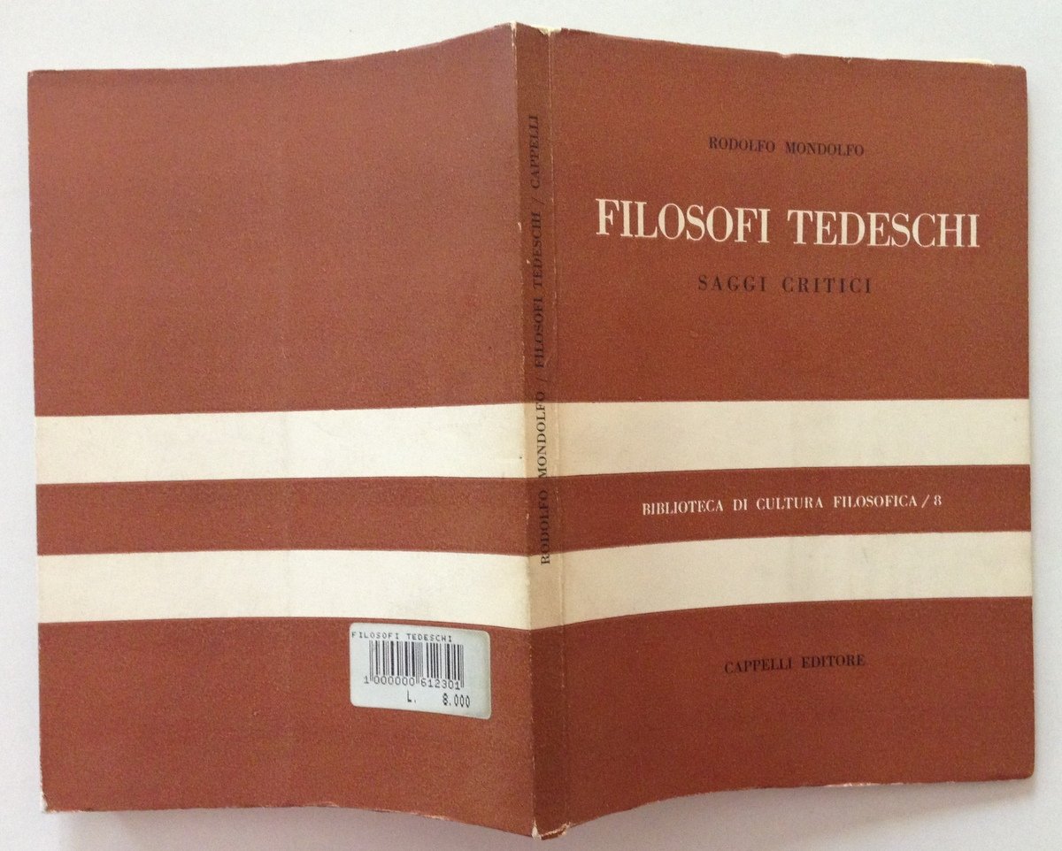 Rodolfo Mondolfo Filosofi Tedeschi Saggi Critici Cappelli Editore 1958