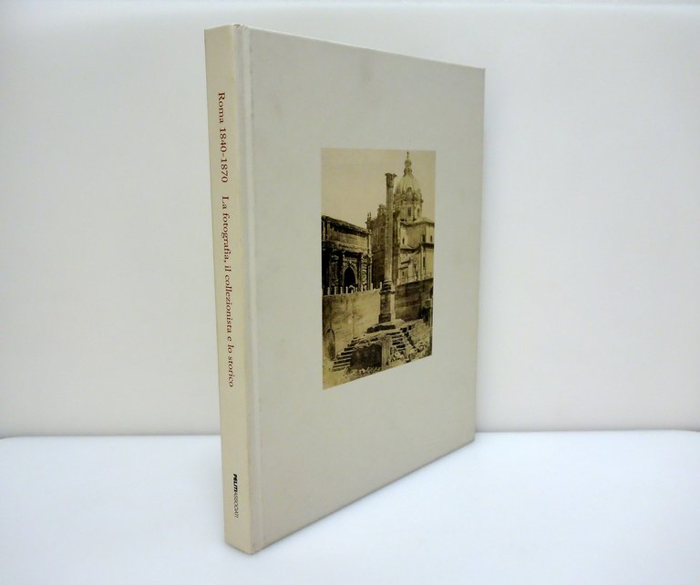 Roma 1840 1870 La Fotografia il Collezionista lo Storico Peliti …
