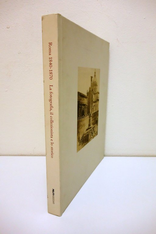 Roma 1840 1870 La Fotografia il Collezionista lo Storico Peliti …