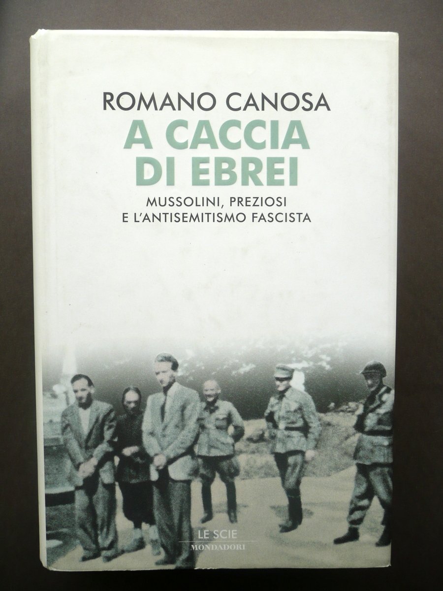 Romano Canosa A Caccia di Ebrei Antisemitismo Fascista Mondadori Le …