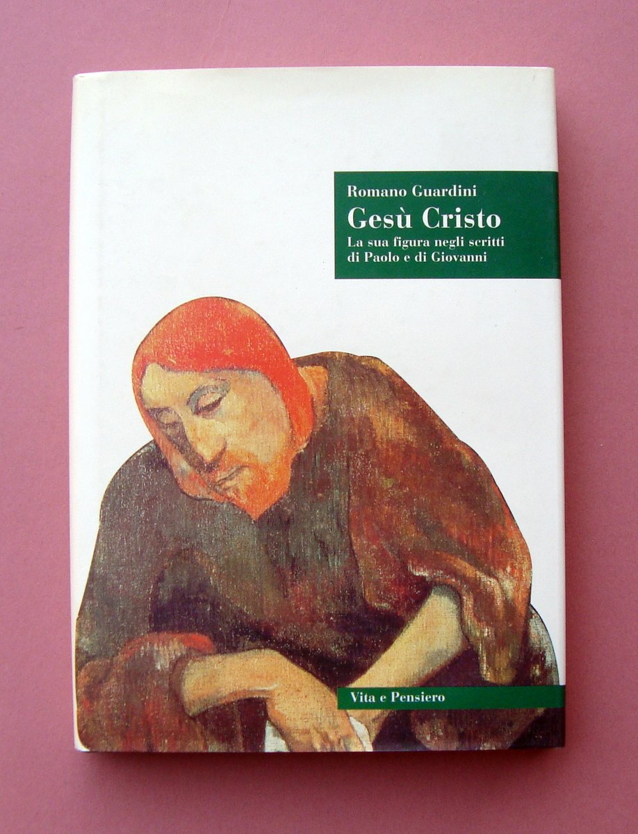 Romano Guardini Gesù Cristo Vita e Pensiero 1999