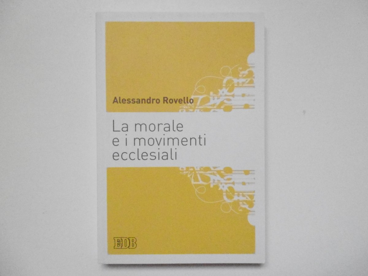 Rovello Alessandro La Morale E I Movimenti Centro Editoriale Dehoniano …