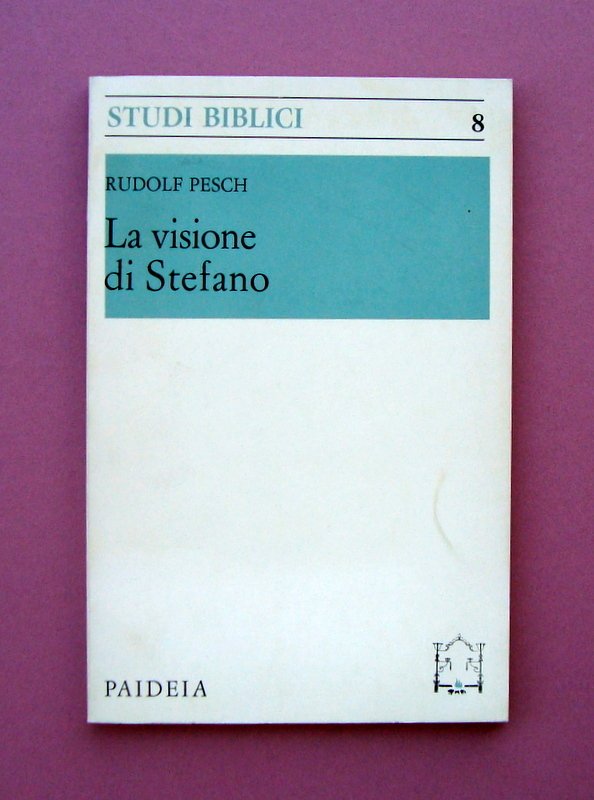 Rudolf Pesch la Visione di Stefano Studi Biblici 1969 Paideia …