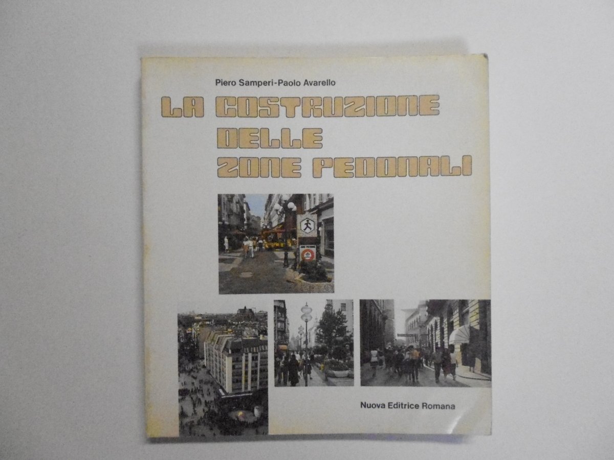 Samperi Avarello La Costruzione delle Zone Pedonali Nuova Editrice Romana …