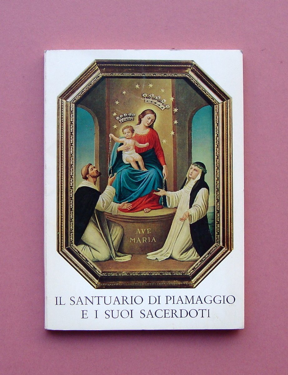 Santuario Piamaggio e i suoi sacerdoti Sac. L. Rossetti Ricordo …