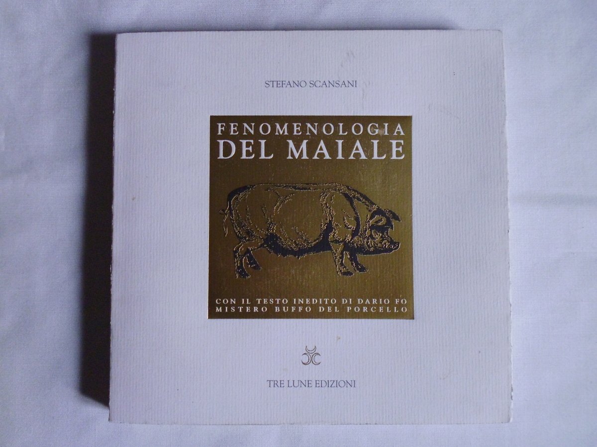 Scansani Stefano Fenomenologia Del Maiale Tre Lune Edizioni 2006