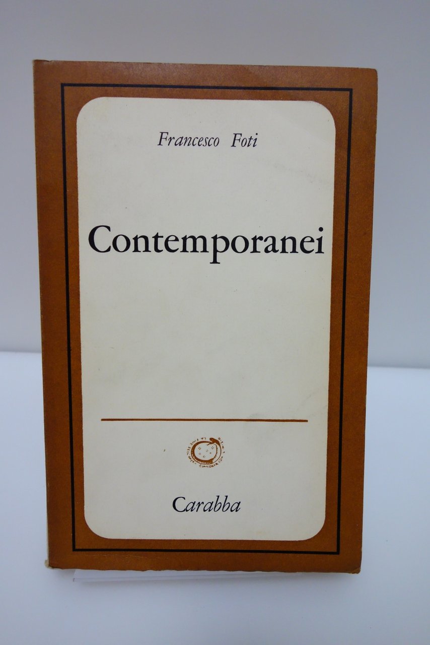 SCRITTORI CONTEMPORANEI FRANCESCO FOTI NOTE CRITICHE CARABBA ROMA 1968 | Immagine principale