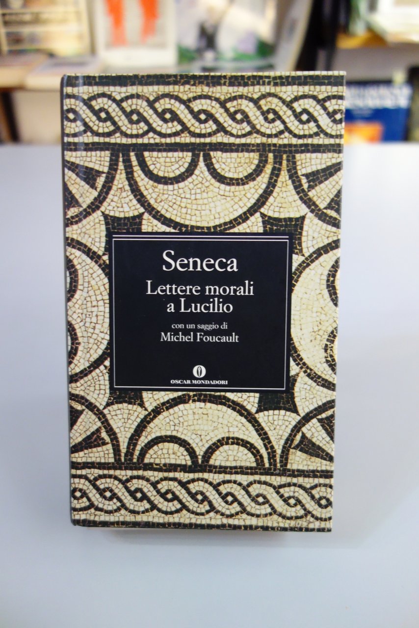 SENECA LETTERE MORALI A LUCILIO CON SAGGIO DI FOCAULT MONDADORI …