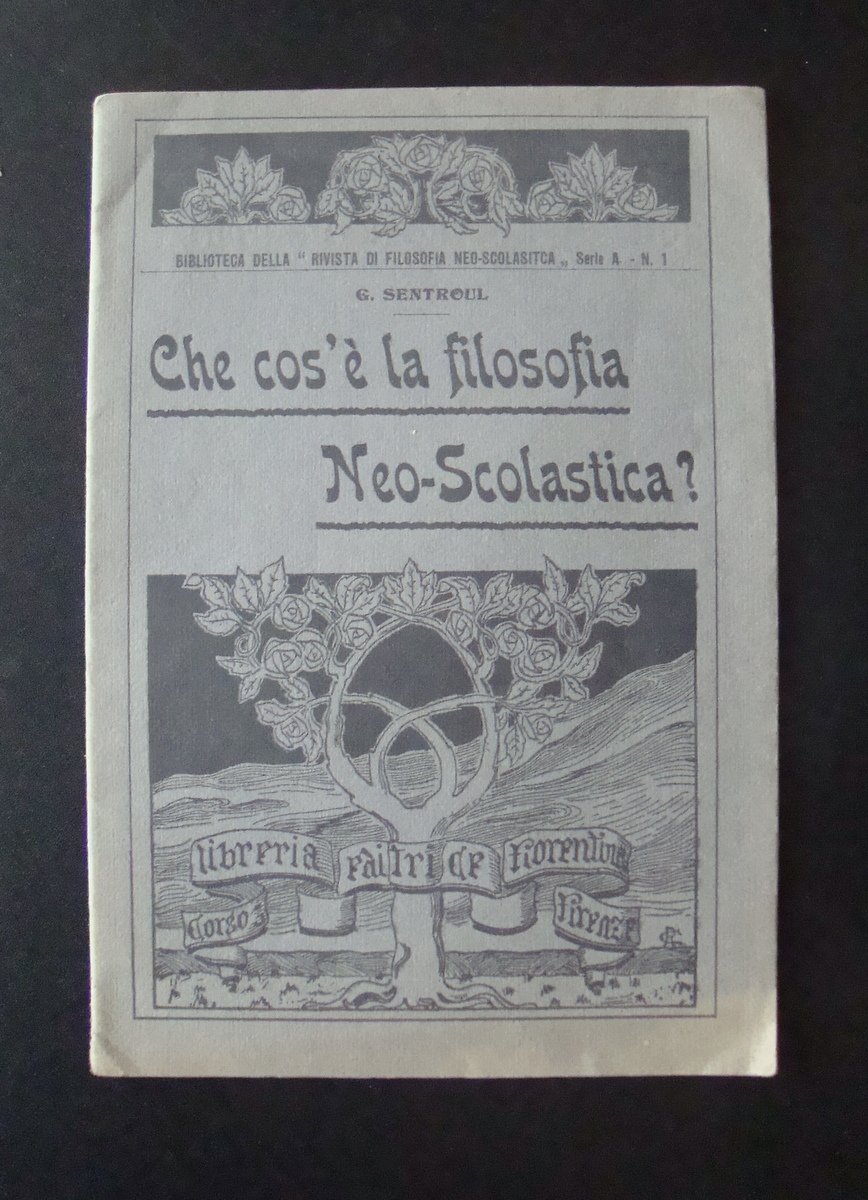Sentroul Che Cos'Ë la Filosofia Nescolastica 1909 Libreria Editrice Fiorentina