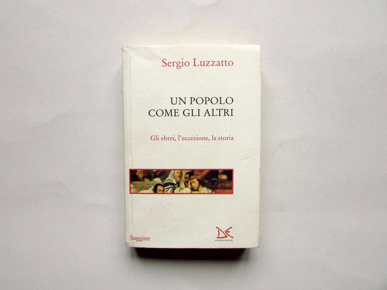 Sergio Luzzatto un Popolo come gli Altri Ebrei Eccezione Storia …
