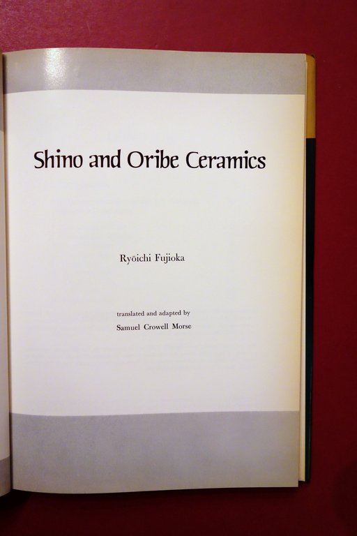 Shino and Oribe Ceramics Ryoichi Fujioka Kodansha and Shibundo 1977