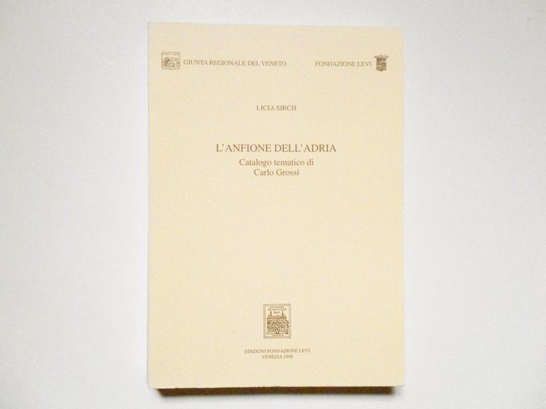 Sirch Licia L'Anfione dell'Adria Catalogo tematico di Carlo Grossi Levi … | Immagine Gallery 2