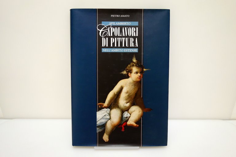 Spilamberto Capolavori di Pittura nell'Ambito Estense Pietro Amato 1999