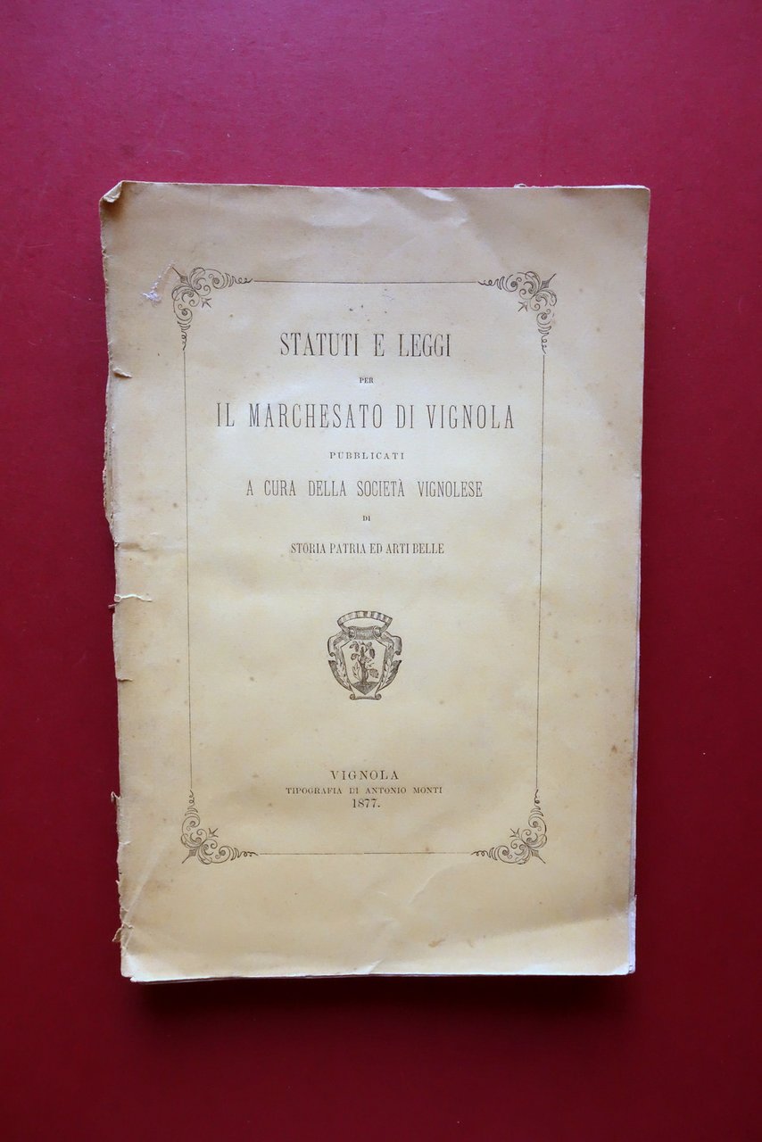 Statuti e Leggi per il Marchesato di Vignola Tip. Monti …