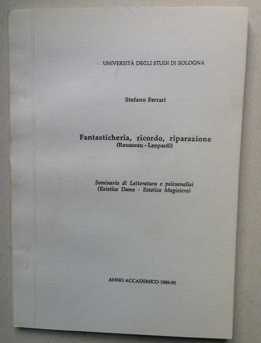Stefano Ferrari Fantasticheria Ricordo Riparazione Rousseau Leopardi Seminario