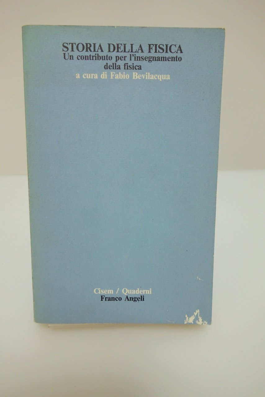 STORIA DELLA FISICA BEVILACQUA CISEM FRANCO ANGELI 1983 INSEGNAMENTO FISICA
