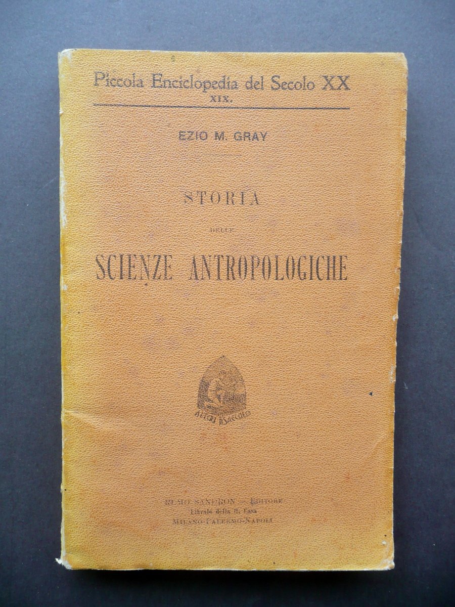 Storia delle Scienze Antropologiche E. M. Gray Sandron Milano 1906 …