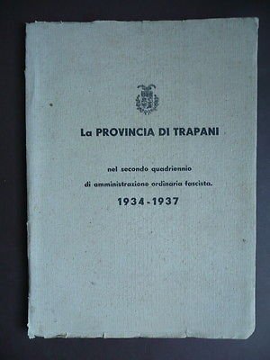 Storia locale Trapani Provincia Amministrazioni 1934-1937 Realizzazioni