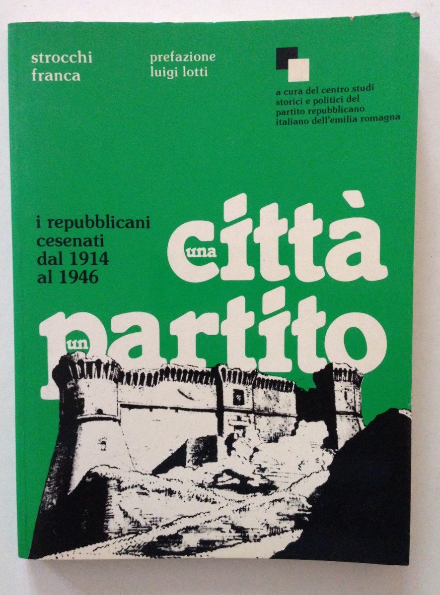 STROCCHI UNA CITTA' PARTITO I REPUBBLICANI CESENATI 1914 1946 EMILIA …