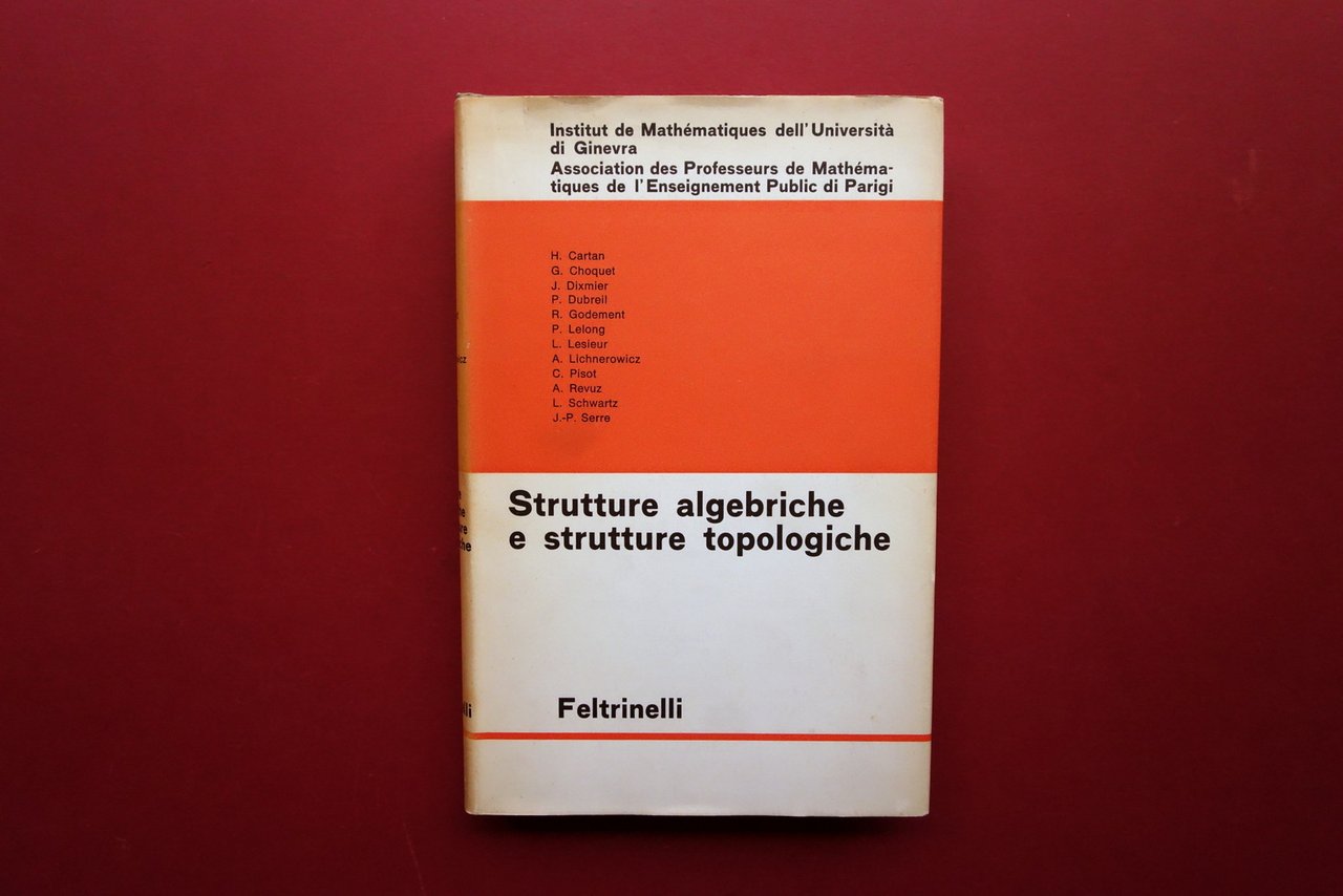 Strutture Algebriche e Strutture Topologiche AA. VV. Feltrinelli Milano 1963