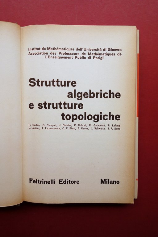 Strutture Algebriche e Strutture Topologiche AA. VV. Feltrinelli Milano 1963