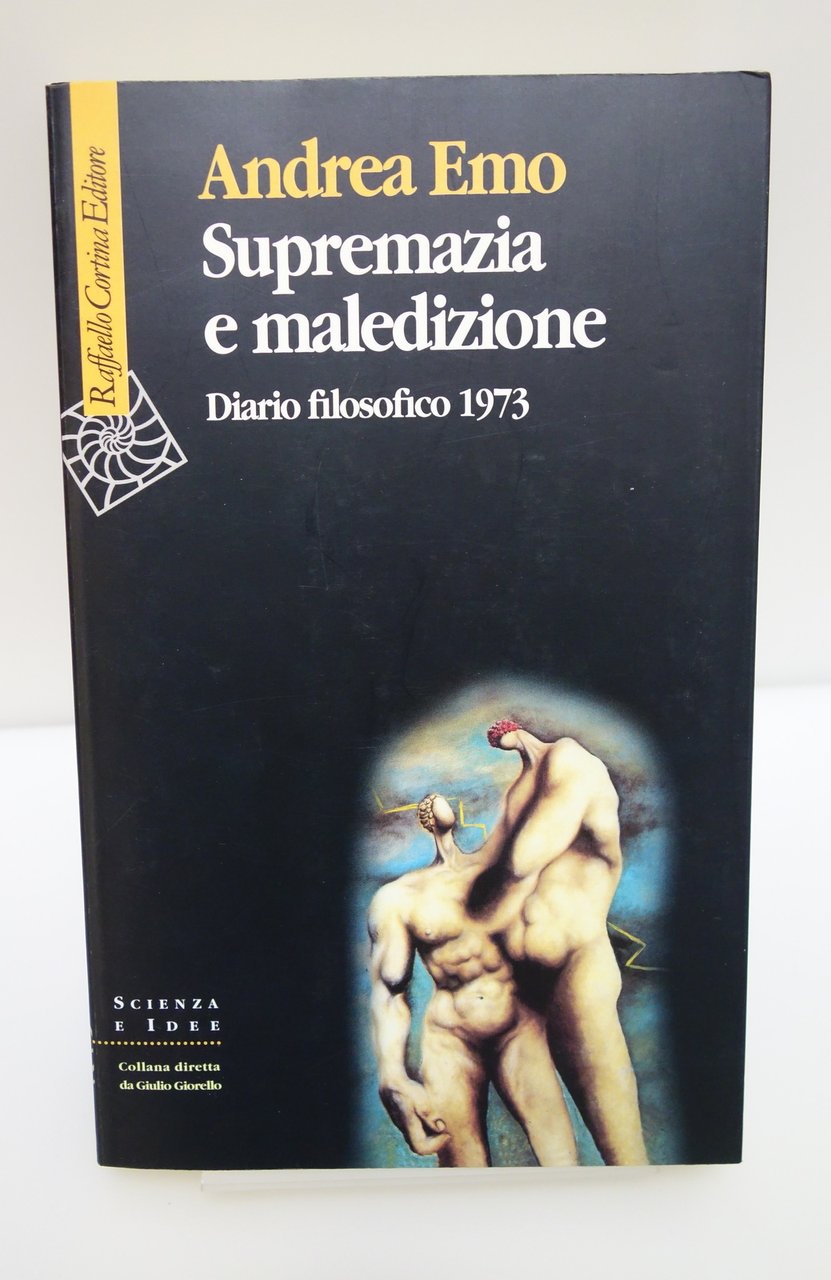 SUPREMAZIA E MALEDIZIONE DIARIO FILOSOFICO 1973 ANDREA EMO RAFFAELLO CORTINA … | Immagine principale