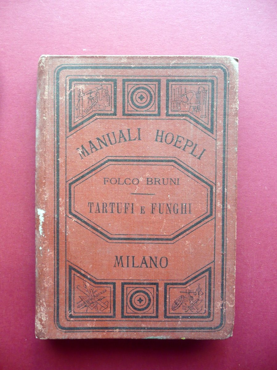 Tartufi e Funghi Natura Storia Coltura Folco Bruni Hoepli Milano …