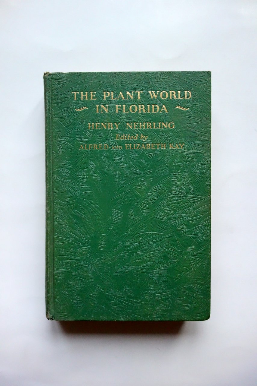 The Plant World in Florida Henry Nehrling Macmillan New York …