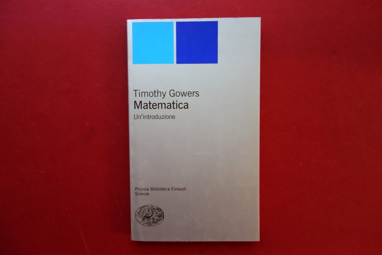 Timothy Gowers Matematica un'Introduzione Einaudi PBE 2004