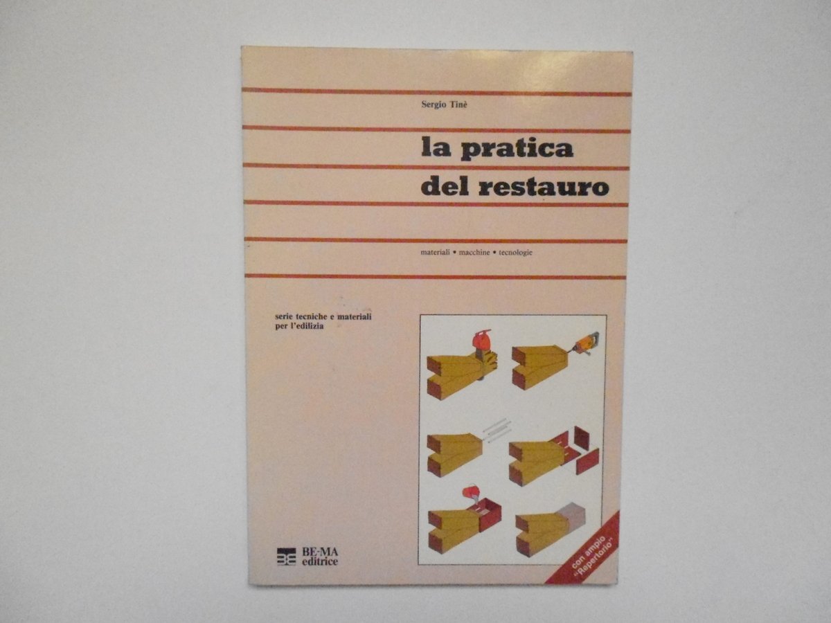 TinË Sergio La Pratica del Restauro Be-Ma Editrice 1985