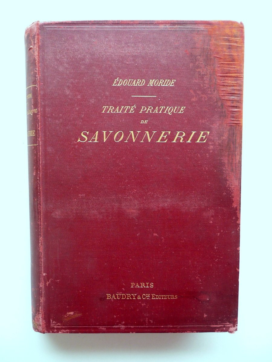 TraitÈ Pratique de Savonnerie Edouard Moride Baudry Paris 1895 Profumeria …