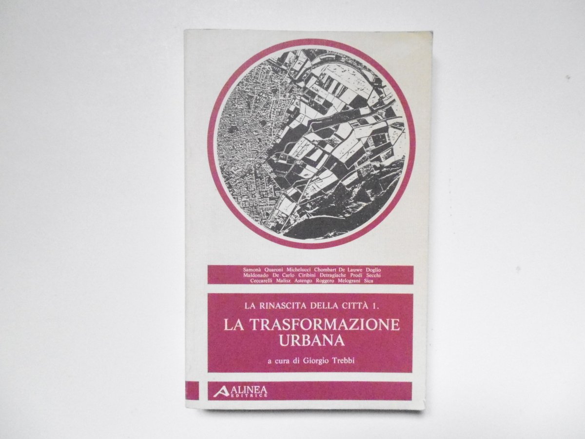 Trebbi Giorgio La Trasformazione Urbana Alinea Editrice 1987