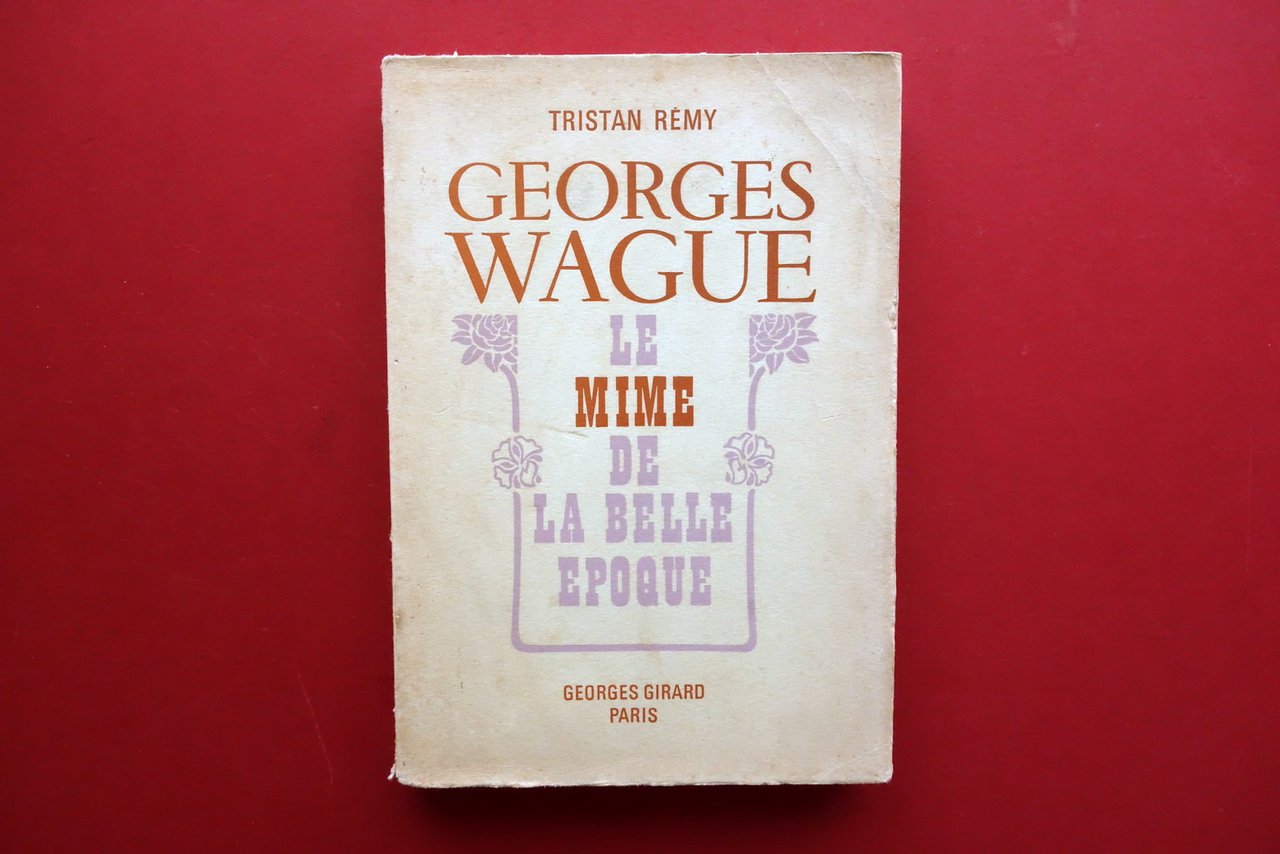 Tristan Remy Georges Wague le Mime de la Belle Epoque …