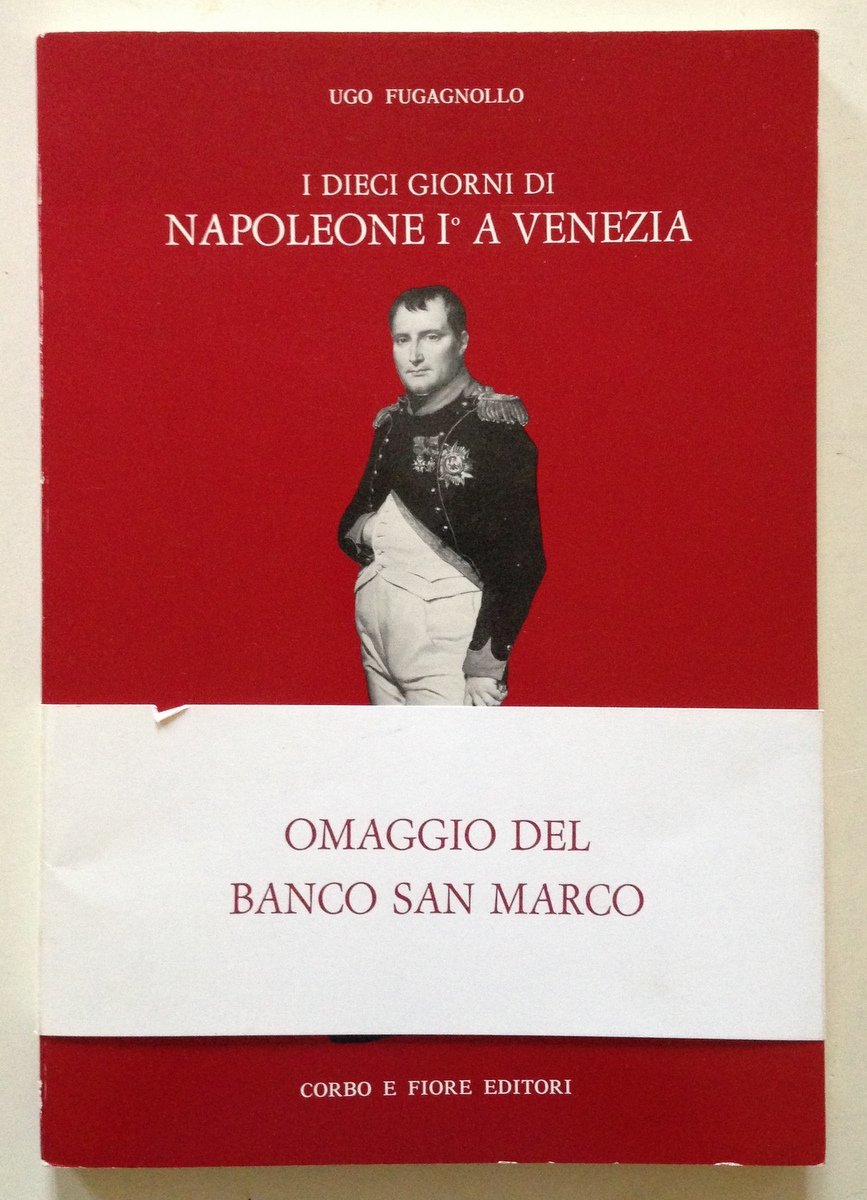 U. Fugagnollo I Dieci Giorni di Napoleone a Venezia Corbo …