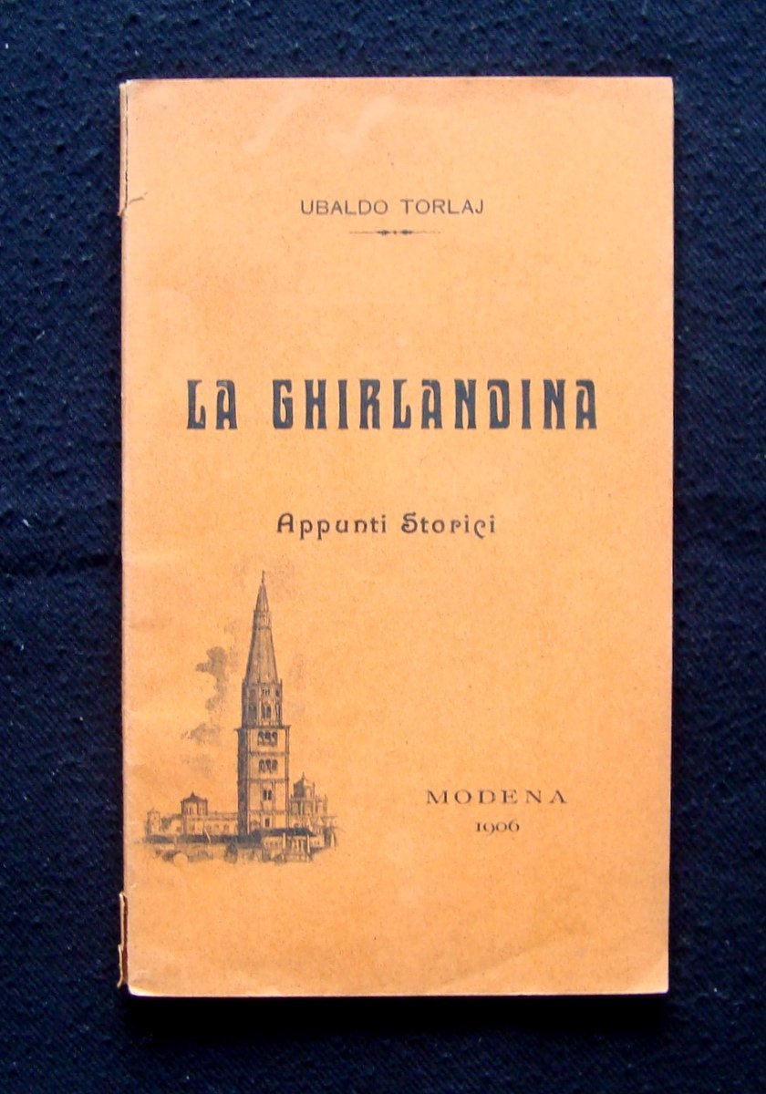 Ubaldo Torlaj La Ghirlandina Appunti Storici 1906 Modena Raro VIII …
